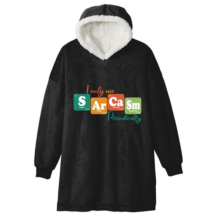 I Only Use Sarcasm Periodically Funny Sarcastic Periodic Table Of The Elements Hooded Wearable Blanket