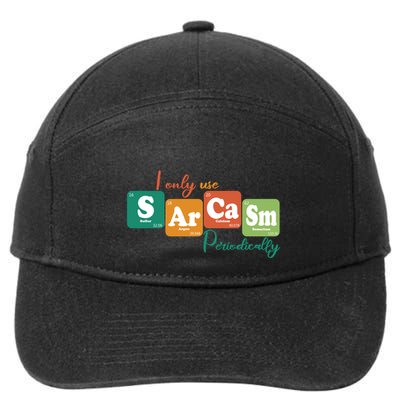 I Only Use Sarcasm Periodically Funny Sarcastic Periodic Table Of The Elements 7-Panel Snapback Hat