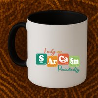 I Only Use Sarcasm Periodically Funny Sarcastic Periodic Table Of The Elements Mug