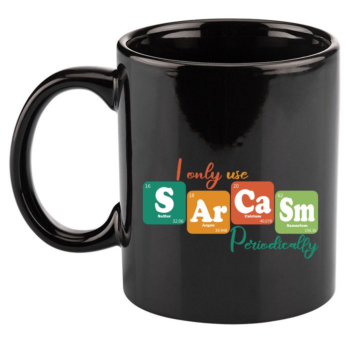 I Only Use Sarcasm Periodically Funny Sarcastic Periodic Table Of The Elements 11oz C Handle Ceramic Mug