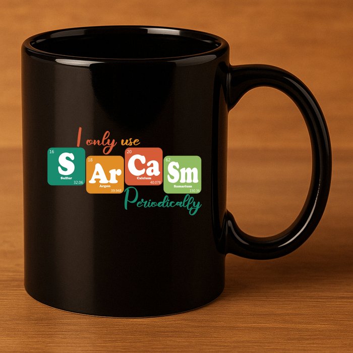 I Only Use Sarcasm Periodically Funny Sarcastic Periodic Table Of The Elements 11oz C Handle Ceramic Mug