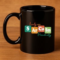I Only Use Sarcasm Periodically Funny Sarcastic Periodic Table Of The Elements 11oz C Handle Ceramic Mug