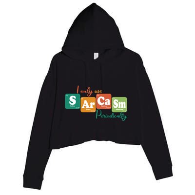I Only Use Sarcasm Periodically Funny Sarcastic Periodic Table Of The Elements Crop Fleece Hoodie