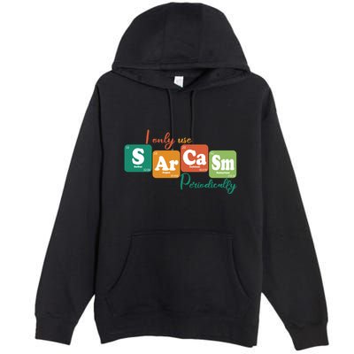 I Only Use Sarcasm Periodically Funny Sarcastic Periodic Table Of The Elements Premium Pullover Hoodie