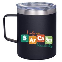 I Only Use Sarcasm Periodically Funny Sarcastic Periodic Table Of The Elements 12oz Stainless Steel Coffee Mug