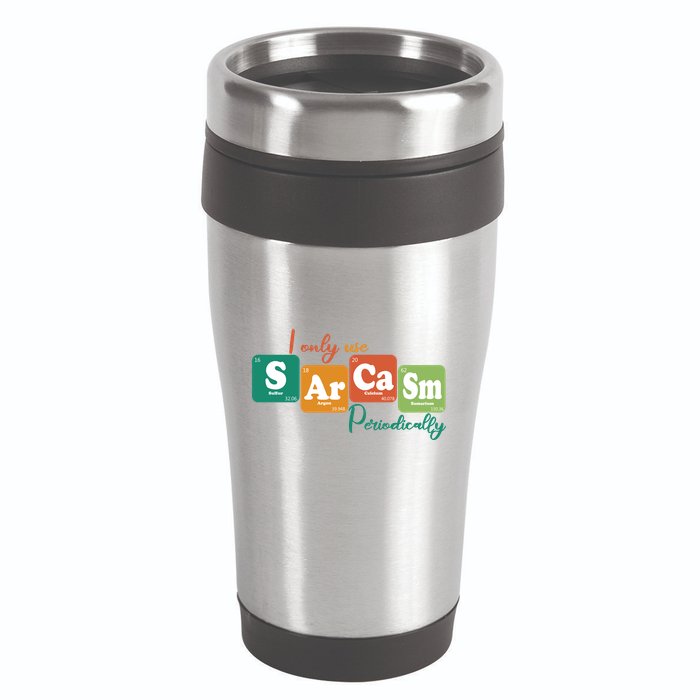 I Only Use Sarcasm Periodically Funny Sarcastic Periodic Table Of The Elements 16oz Travel Tumbler