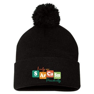 I Only Use Sarcasm Periodically Funny Sarcastic Periodic Table Of The Elements Pom Pom 12in Knit Beanie