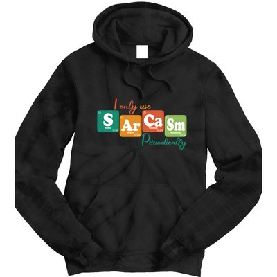 I Only Use Sarcasm Periodically Funny Sarcastic Periodic Table Of The Elements Tie Dye Hoodie