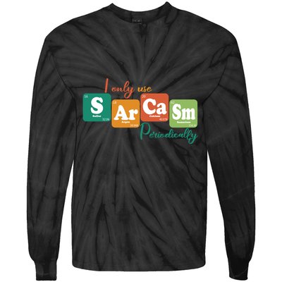 I Only Use Sarcasm Periodically Funny Sarcastic Periodic Table Of The Elements Tie-Dye Long Sleeve Shirt