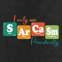 I Only Use Sarcasm Periodically Funny Sarcastic Periodic Table Of The Elements Trucker Hat
