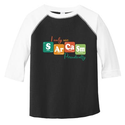 I Only Use Sarcasm Periodically Funny Sarcastic Periodic Table Of The Elements Toddler Fine Jersey T-Shirt