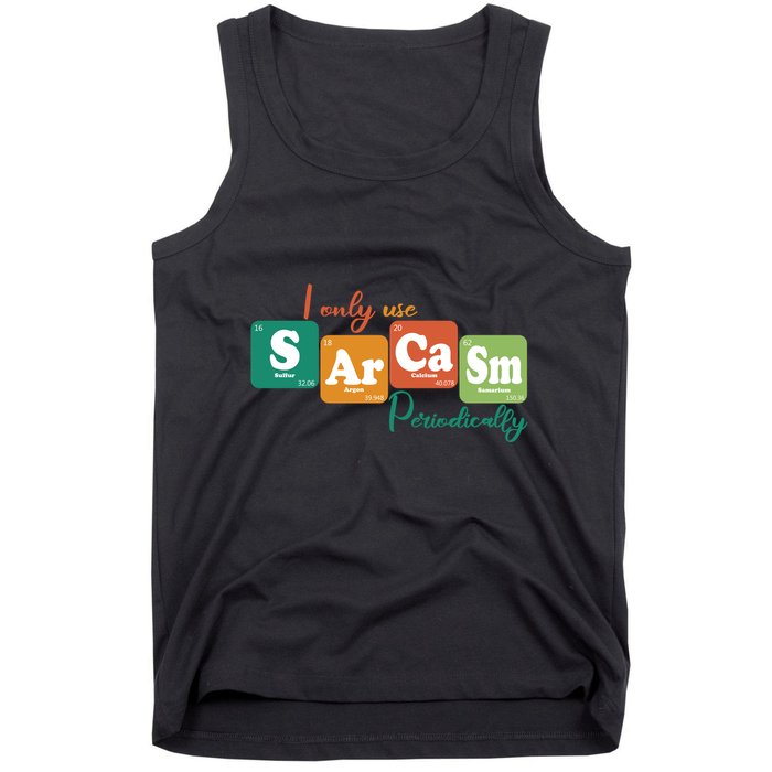 I Only Use Sarcasm Periodically Funny Sarcastic Periodic Table Of The Elements Tank Top