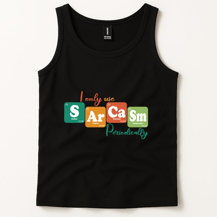 I Only Use Sarcasm Periodically Funny Sarcastic Periodic Table Of The Elements Tank Top