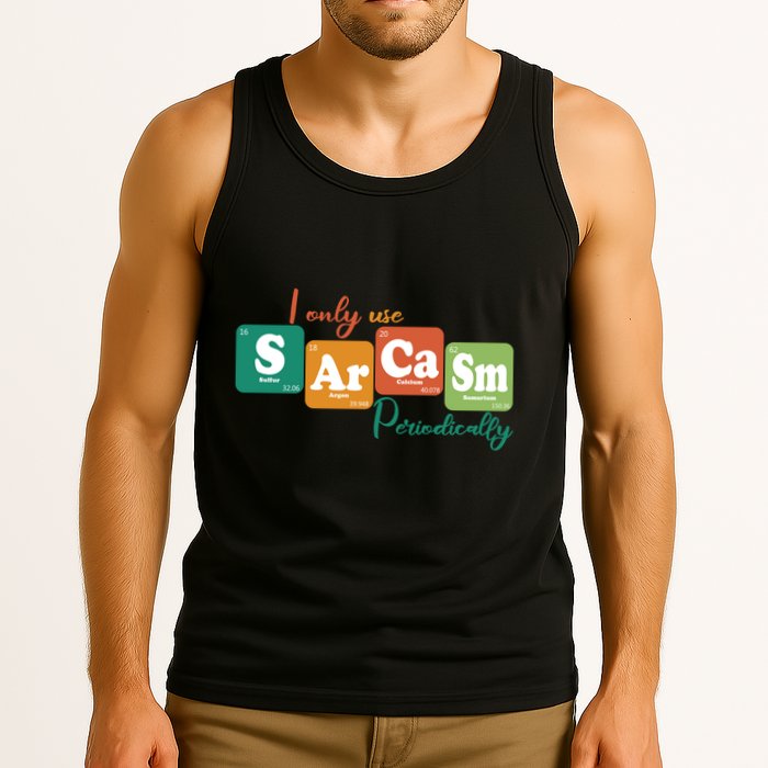 I Only Use Sarcasm Periodically Funny Sarcastic Periodic Table Of The Elements Tank Top