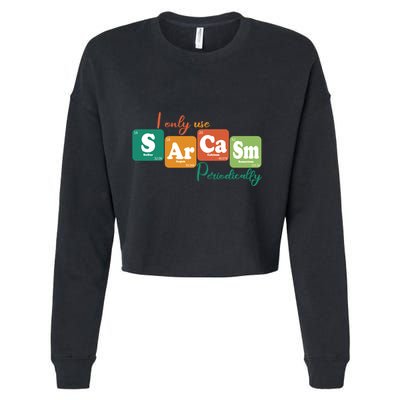 I Only Use Sarcasm Periodically Funny Sarcastic Periodic Table Of The Elements Cropped Pullover Crew
