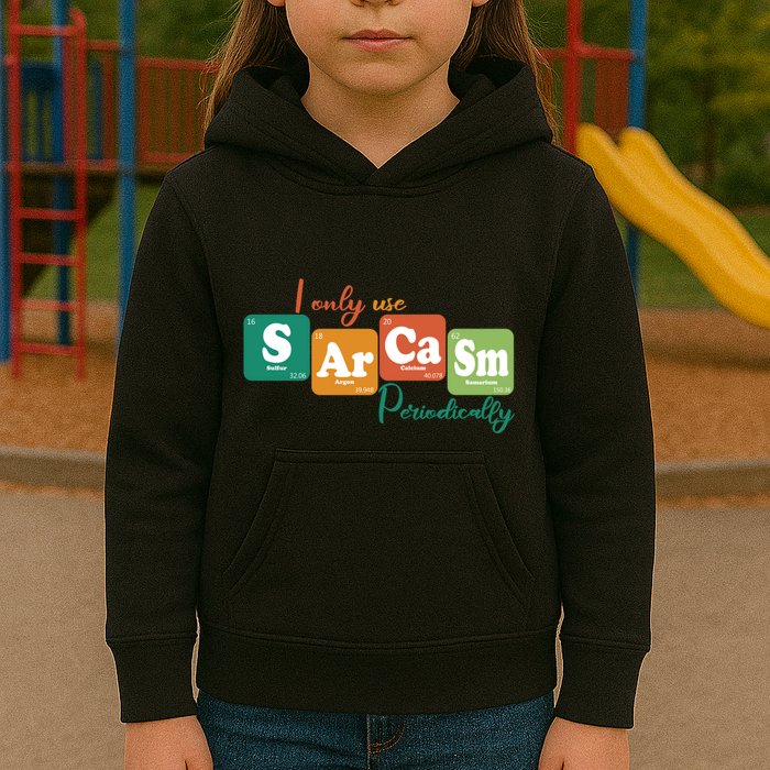 I Only Use Sarcasm Periodically Funny Sarcastic Periodic Table Of The Elements Kids Hoodie