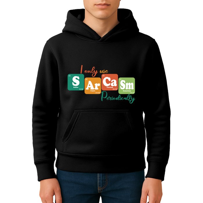 I Only Use Sarcasm Periodically Funny Sarcastic Periodic Table Of The Elements Kids Hoodie