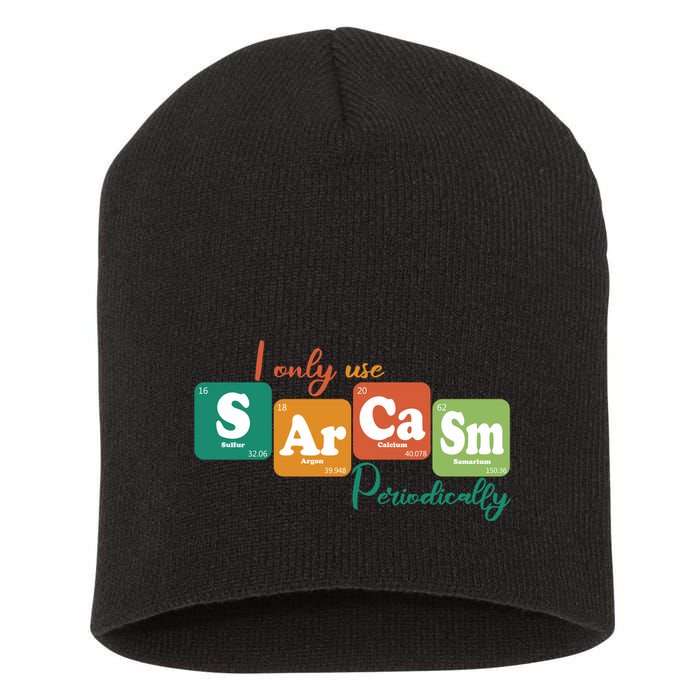 I Only Use Sarcasm Periodically Funny Sarcastic Periodic Table Of The Elements Short Acrylic Beanie