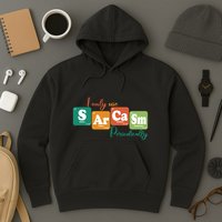 I Only Use Sarcasm Periodically Funny Sarcastic Periodic Table Of The Elements Hoodie