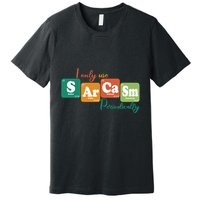 I Only Use Sarcasm Periodically Funny Sarcastic Periodic Table Of The Elements Premium T-Shirt