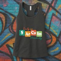 I Only Use Sarcasm Periodically Funny Sarcastic Periodic Table Of The Elements Womens Tank Top