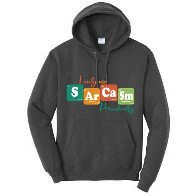 I Only Use Sarcasm Periodically Funny Sarcastic Periodic Table Of The Elements Tall Hoodie