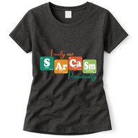 I Only Use Sarcasm Periodically Funny Sarcastic Periodic Table Of The Elements Womens T-Shirt