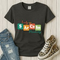I Only Use Sarcasm Periodically Funny Sarcastic Periodic Table Of The Elements Womens T-Shirt