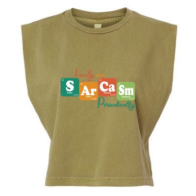 I Only Use Sarcasm Periodically Funny Sarcastic Periodic Table Of The Elements Garment-Dyed Women's Muscle Tee