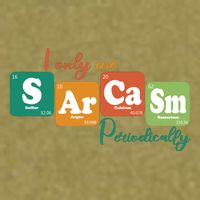 I Only Use Sarcasm Periodically Funny Sarcastic Periodic Table Of The Elements Garment-Dyed Women's Muscle Tee