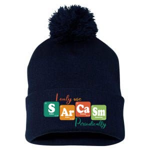 I Only Use Sarcasm Periodically Funny Sarcastic Periodic Table Of The Elements Pom Pom 12in Knit Beanie