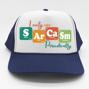 I Only Use Sarcasm Periodically Funny Sarcastic Periodic Table Of The Elements Trucker Hat