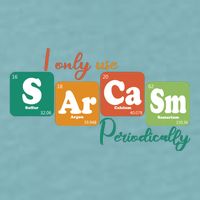 I Only Use Sarcasm Periodically Funny Sarcastic Periodic Table Of The Elements Sueded Cloud Jersey T-Shirt