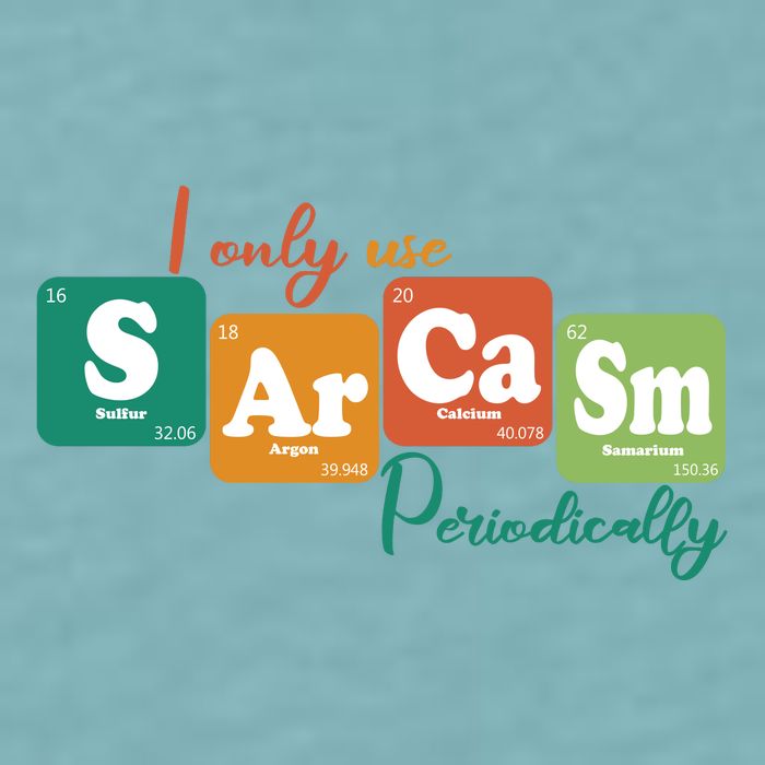 I Only Use Sarcasm Periodically Funny Sarcastic Periodic Table Of The Elements Sueded Cloud Jersey T-Shirt