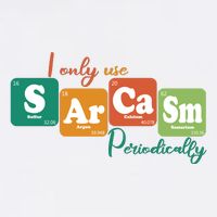 I Only Use Sarcasm Periodically Funny Sarcastic Periodic Table Of The Elements Garment-Dyed Sweatshirt