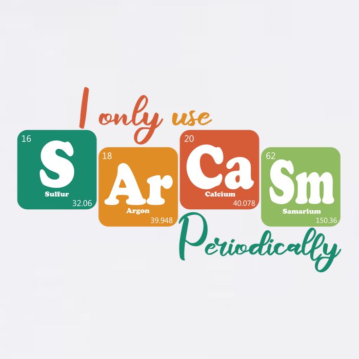 I Only Use Sarcasm Periodically Funny Sarcastic Periodic Table Of The Elements Garment-Dyed Sweatshirt