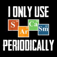 I Only Use Sarcasm Periodically Funny Science Daily Commute Backpack