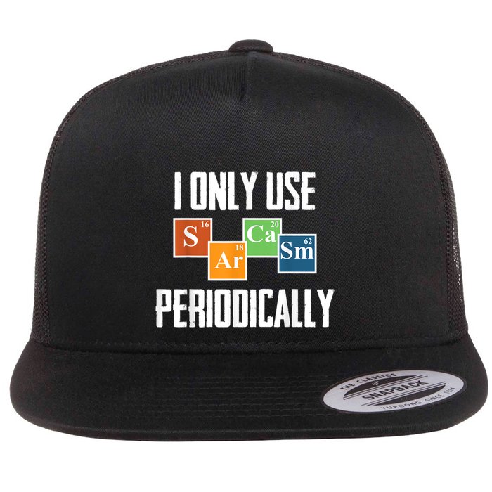 I Only Use Sarcasm Periodically Funny Science Flat Bill Trucker Hat