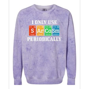 I Only Use Sarcasm Periodically Funny Nerd Chemist Gift Colorblast Crewneck Sweatshirt