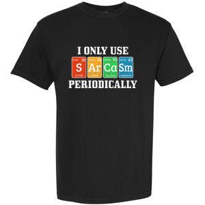 I Only Use Sarcasm Periodically Funny Nerd Chemist Gift Garment-Dyed Heavyweight T-Shirt