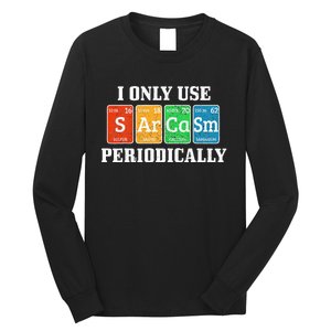 I Only Use Sarcasm Periodically Funny Nerd Chemist Gift Long Sleeve Shirt