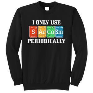 I Only Use Sarcasm Periodically Funny Nerd Chemist Gift Sweatshirt