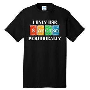 I Only Use Sarcasm Periodically Funny Nerd Chemist Gift Tall T-Shirt