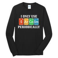 I Only Use Sarcasm Periodically Funny Nerd Chemist Gift Tall Long Sleeve T-Shirt