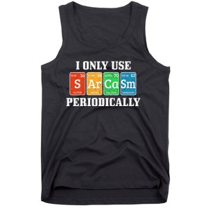 I Only Use Sarcasm Periodically Funny Nerd Chemist Gift Tank Top