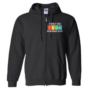 I Only Use Sarcasm Periodically Funny Nerd Chemist Gift Full Zip Hoodie