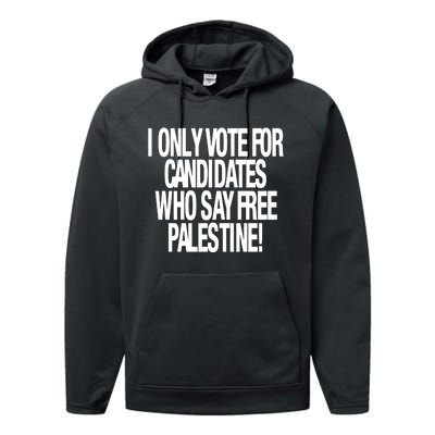 I Only Vote For Candidates Who Say Free Palestine Performance Fleece Hoodie