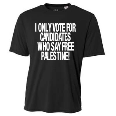 I Only Vote For Candidates Who Say Free Palestine Cooling Performance Crew T-Shirt