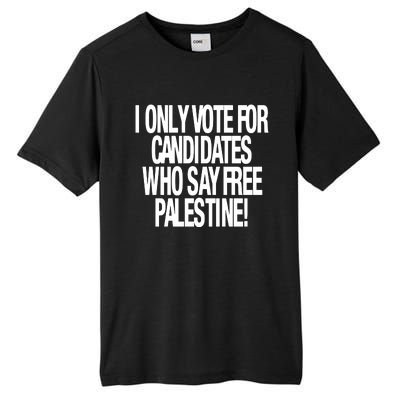 I Only Vote For Candidates Who Say Free Palestine Tall Fusion ChromaSoft Performance T-Shirt