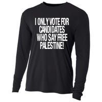 I Only Vote For Candidates Who Say Free Palestine Cooling Performance Long Sleeve Crew